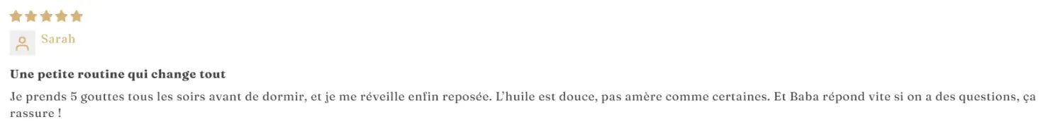 Retour positif sur l’effet calmant de l’huile de CBD prise matin et soir pour réduire le stress de la journée.